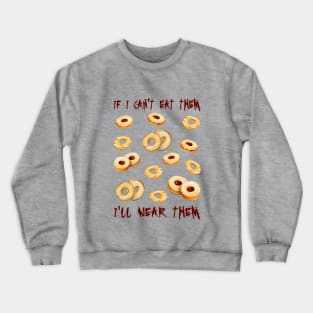 Biscotti - IF I CAN'T EAT THEM, I'LL WEAR THEM Crewneck Sweatshirt